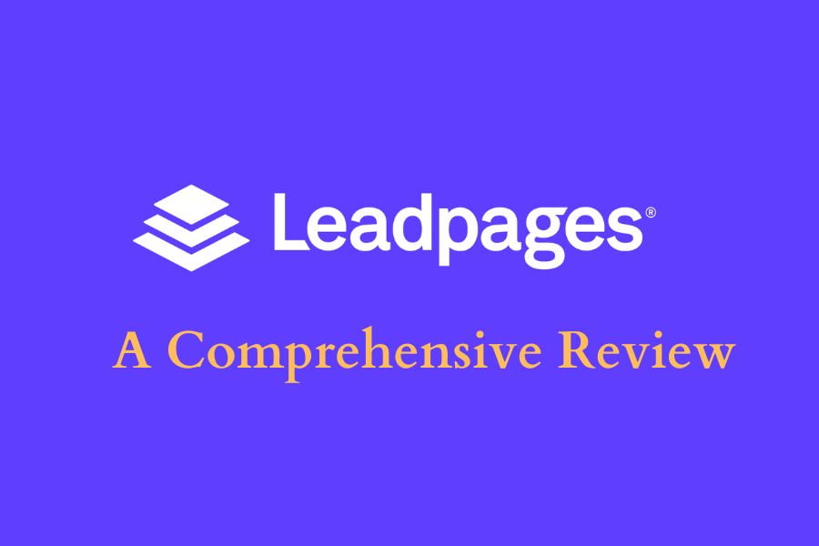 Leadpages Review: How to Make the Most of Leadpages in 2024