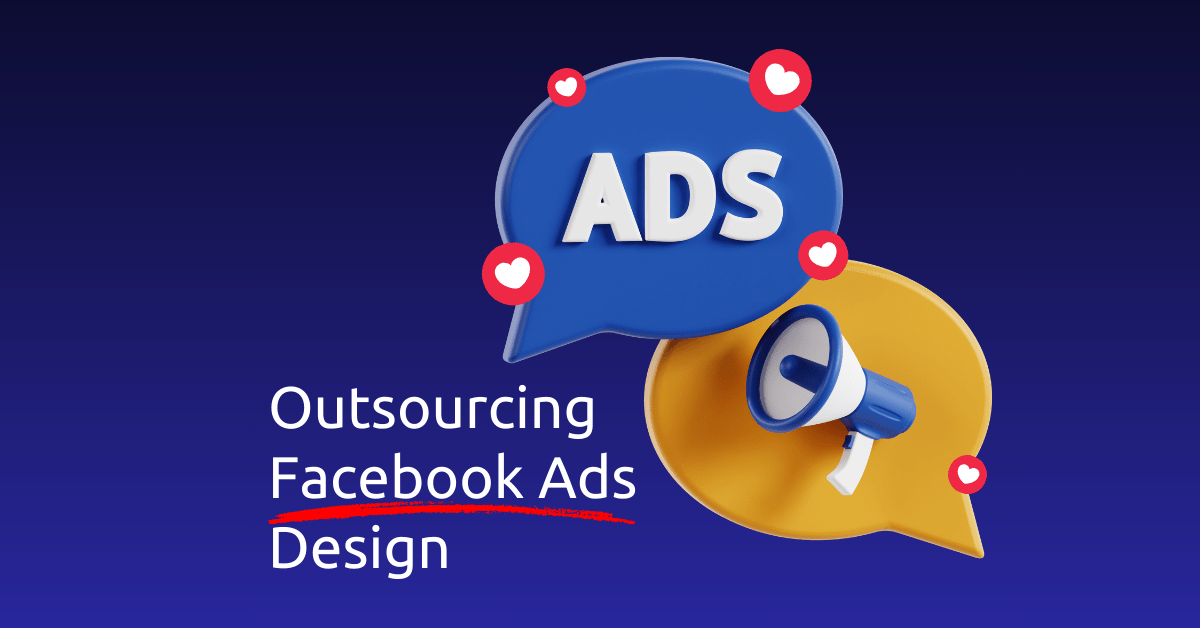 7 Secrets to Outsourcing Meta Ad Design in 2025