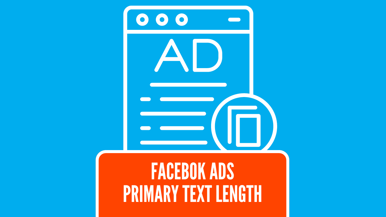 Best Practices for Optimal Primary Text Length for Facebook Ads