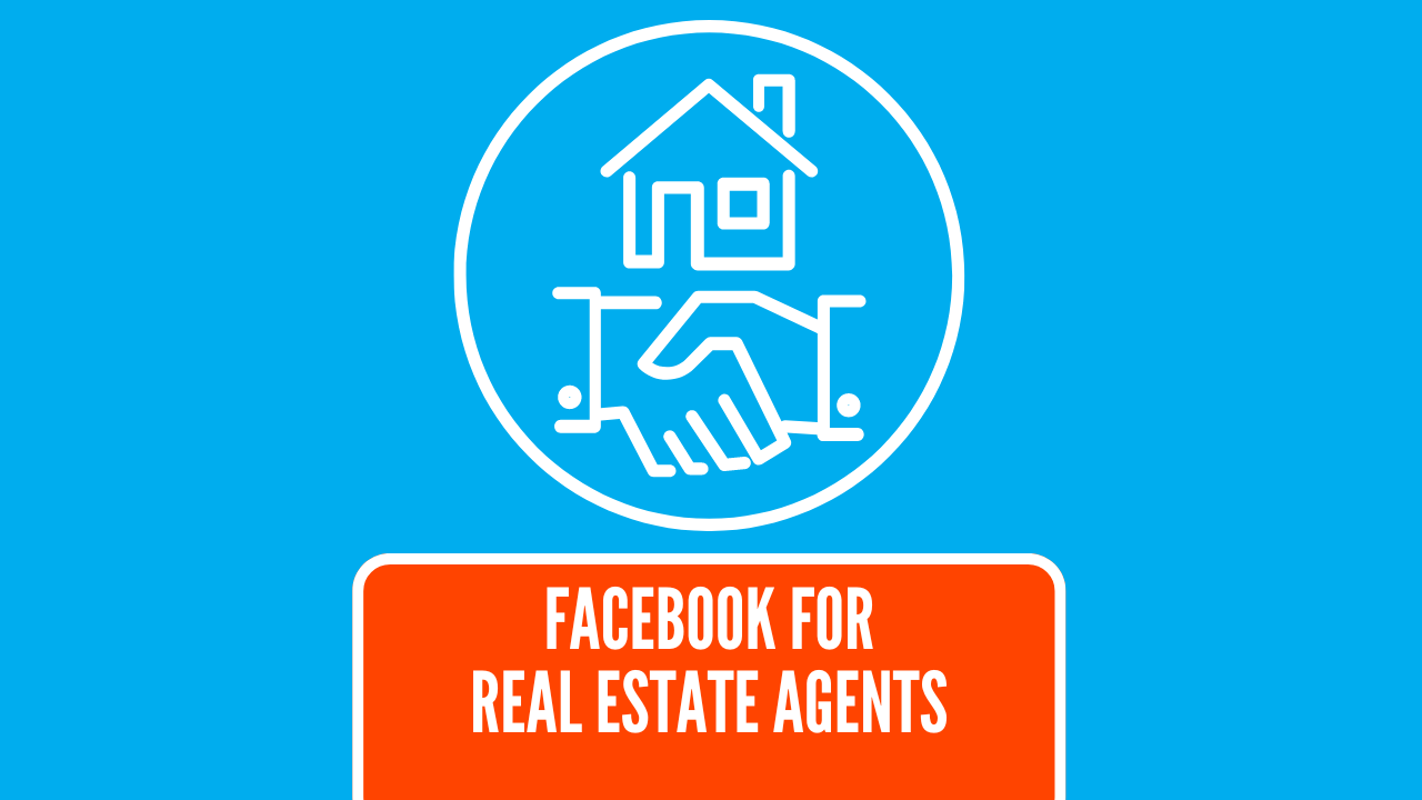 A Facebook Guide for  Real Estate Agents