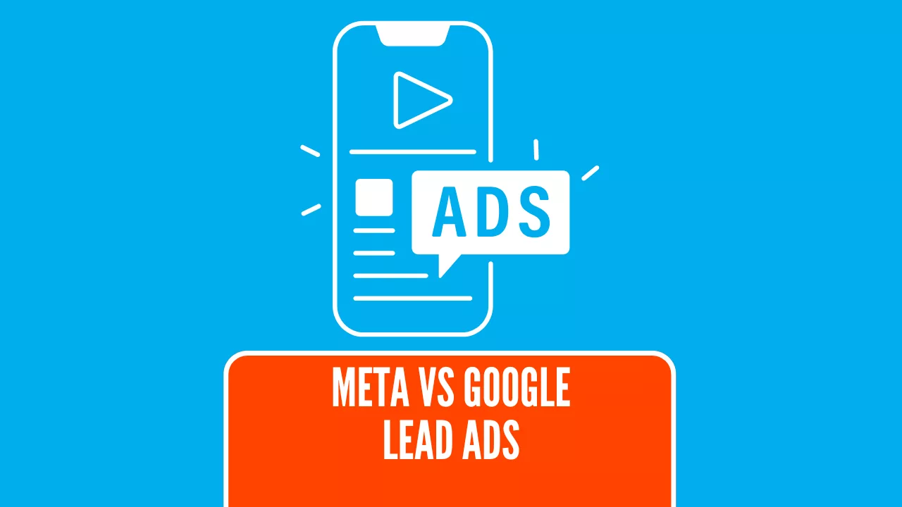 Meta Ads vs. Google Ads for Lead Generation: Which Should You Use?