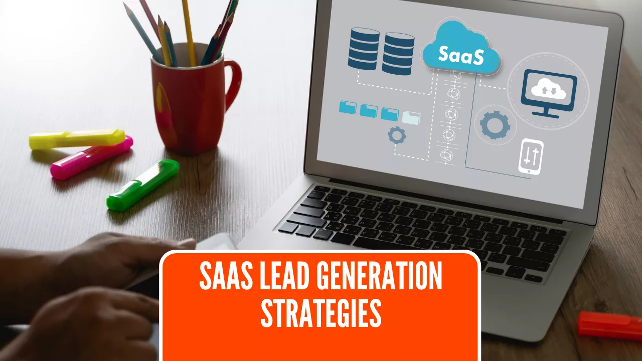 Essential SaaS Lead Generation Strategies in 2025