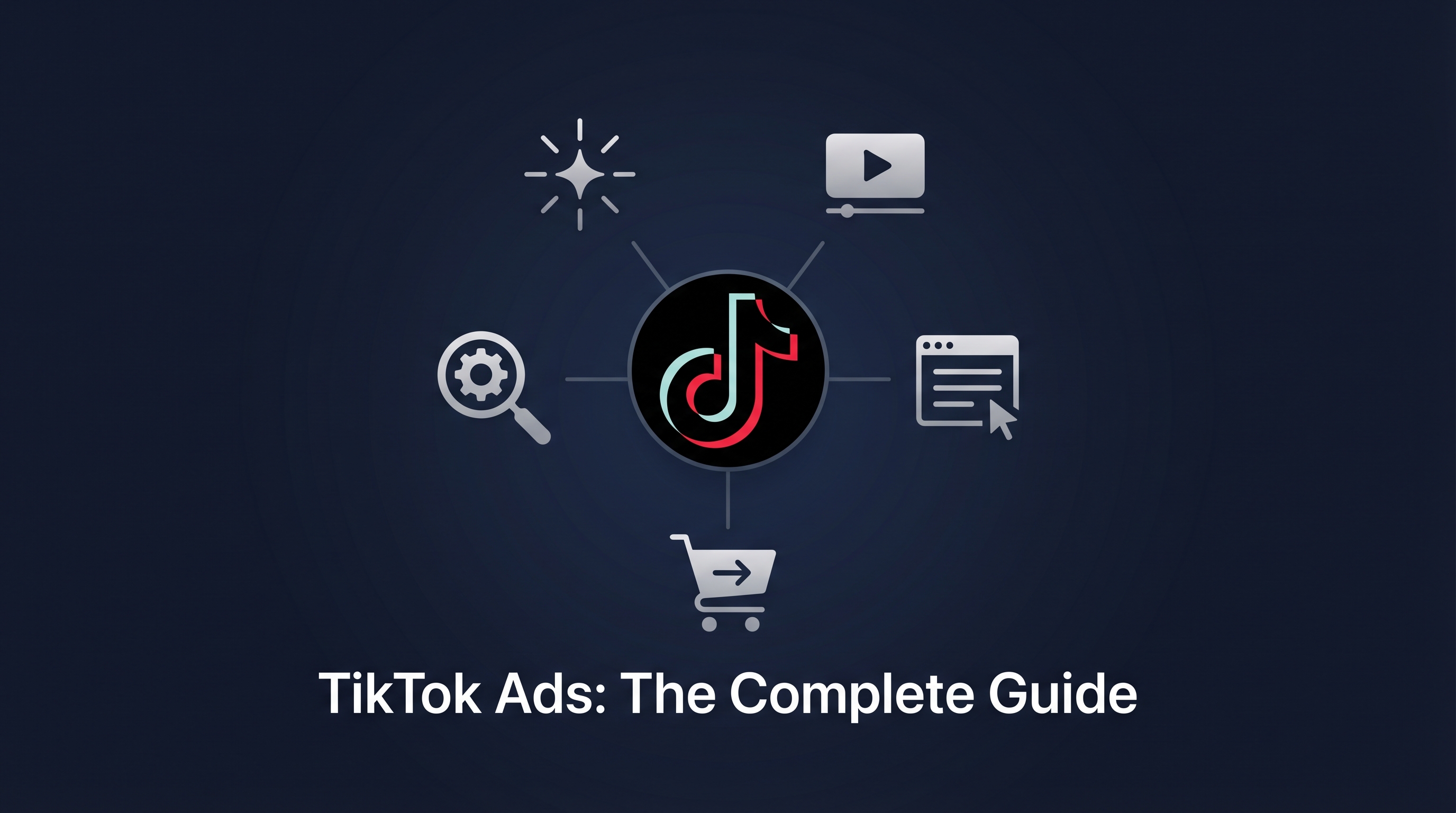 TikTok Ads: Complete Guide to TikTok Advertising (2026)