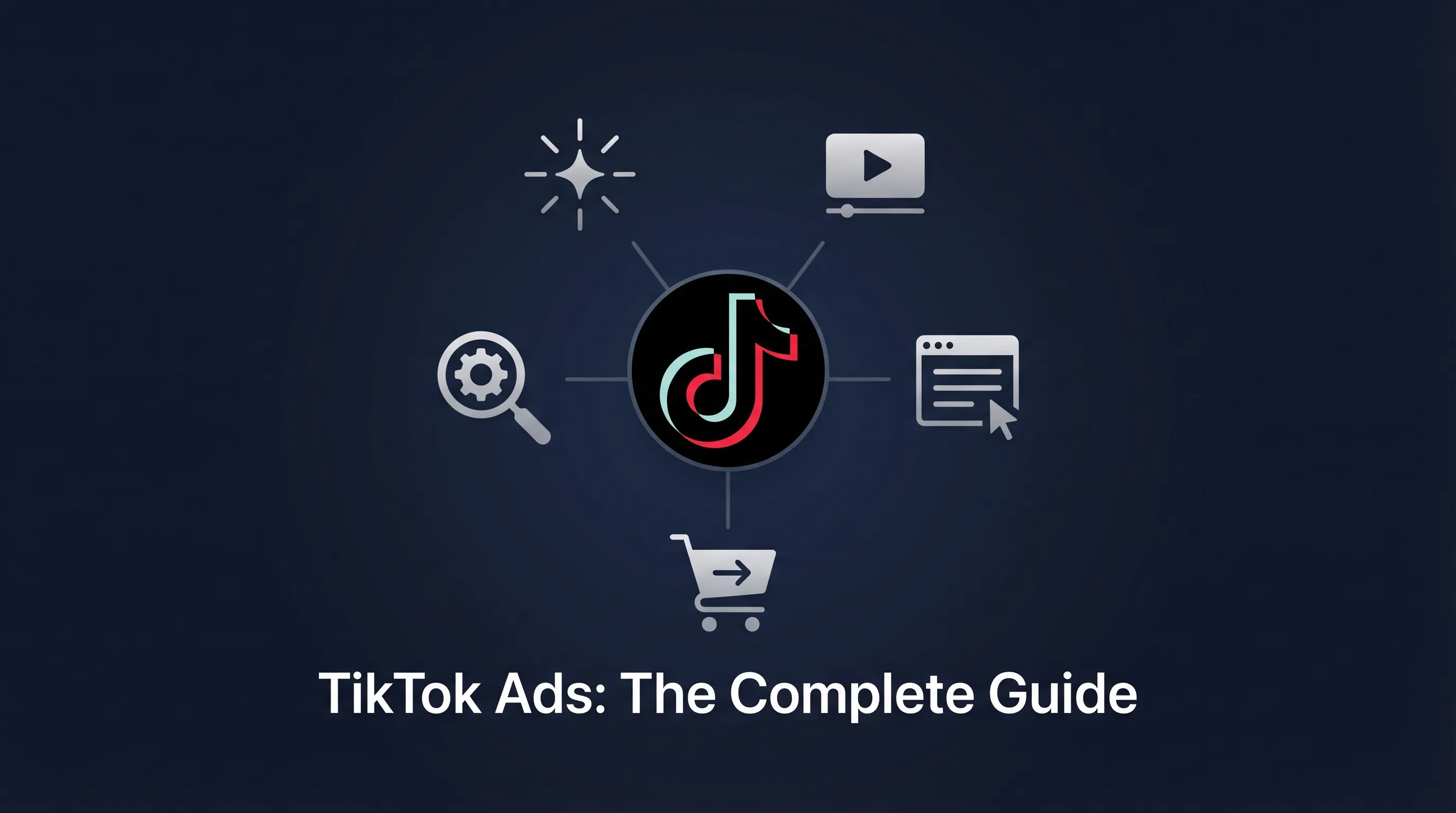 TikTok Ads: Complete Guide to TikTok Advertising (2026)