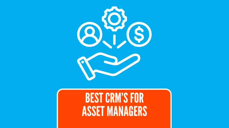 CRMs for Asset Managers