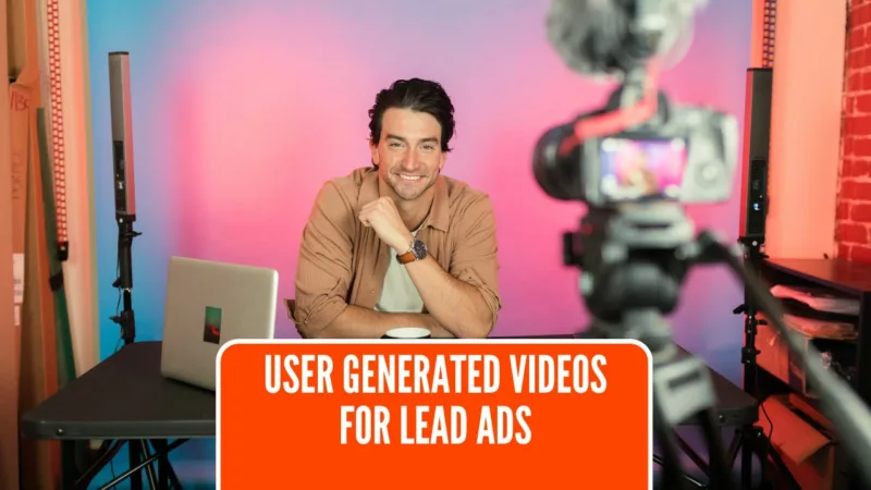User Generated Videos for Lead Ads